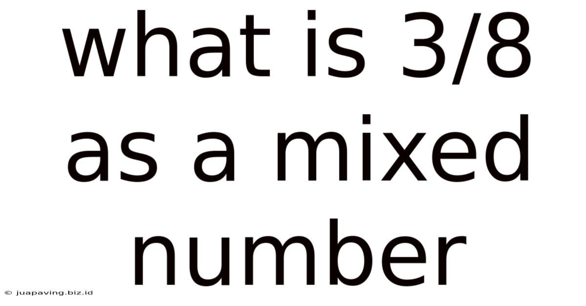 What Is 3/8 As A Mixed Number