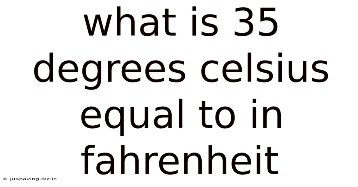 What Is 35 Degrees Celsius Equal To In Fahrenheit
