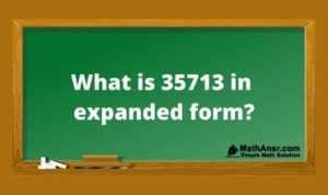 What Is 35713 In Expanded Form