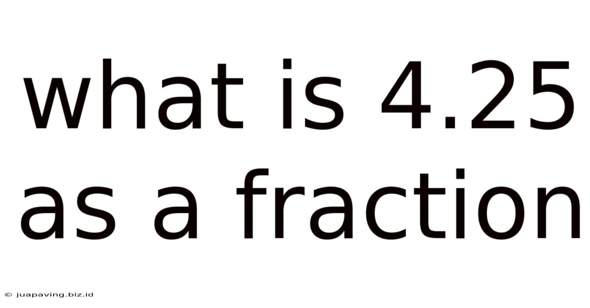 What Is 4.25 As A Fraction