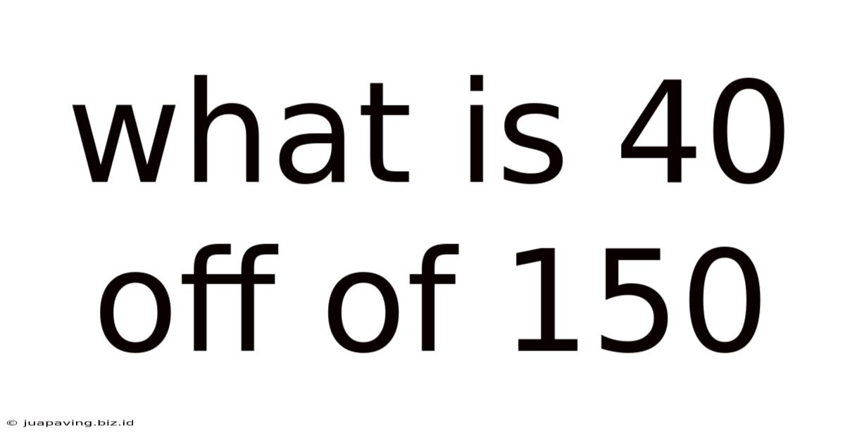 What Is 40 Off Of 150