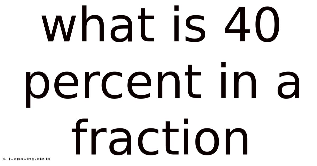 What Is 40 Percent In A Fraction