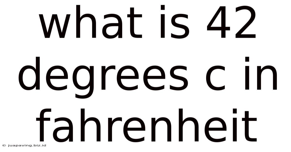 What Is 42 Degrees C In Fahrenheit