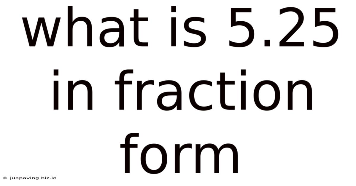 What Is 5.25 In Fraction Form