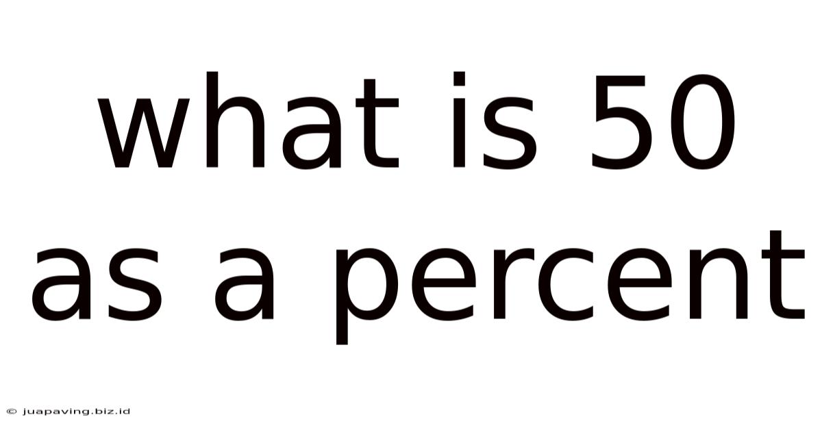 What Is 50 As A Percent