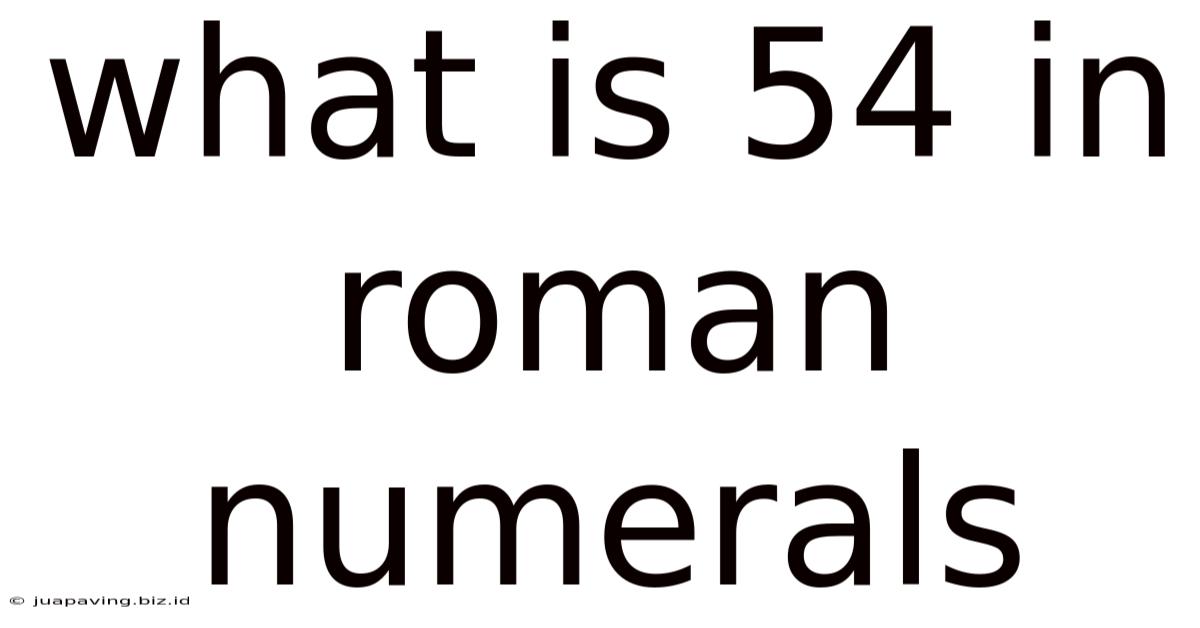 What Is 54 In Roman Numerals