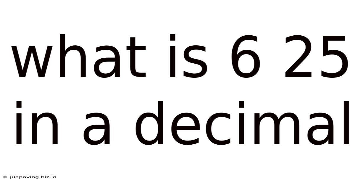 What Is 6 25 In A Decimal