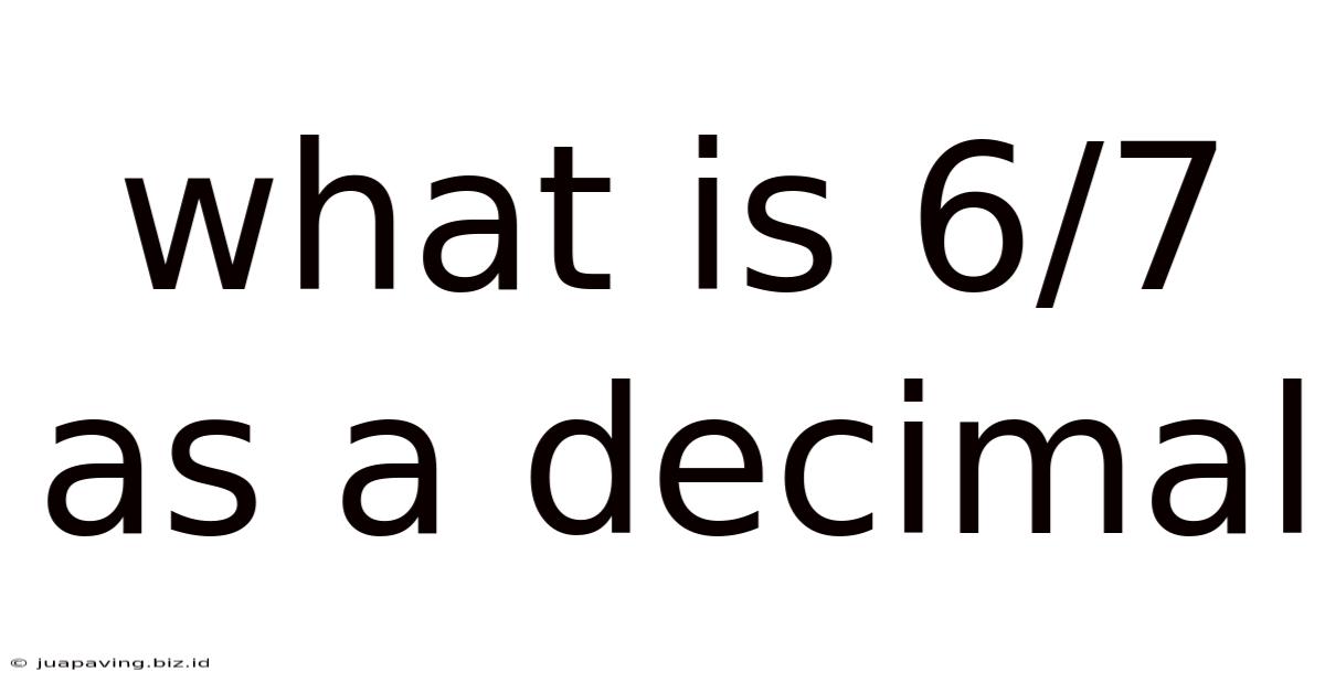 What Is 6/7 As A Decimal