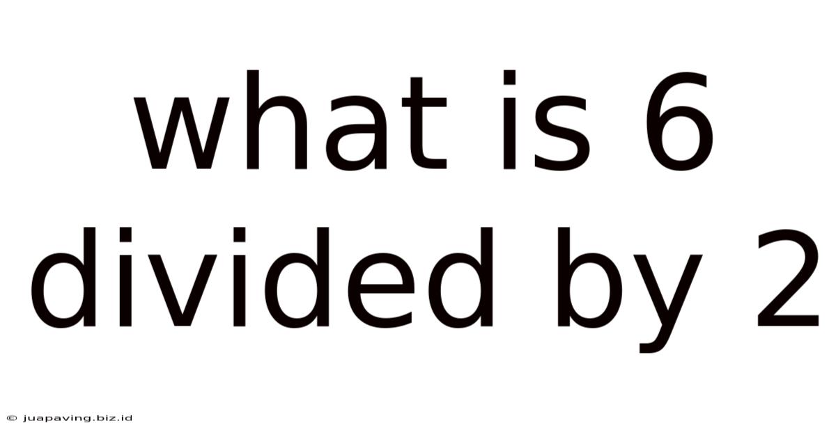 What Is 6 Divided By 2