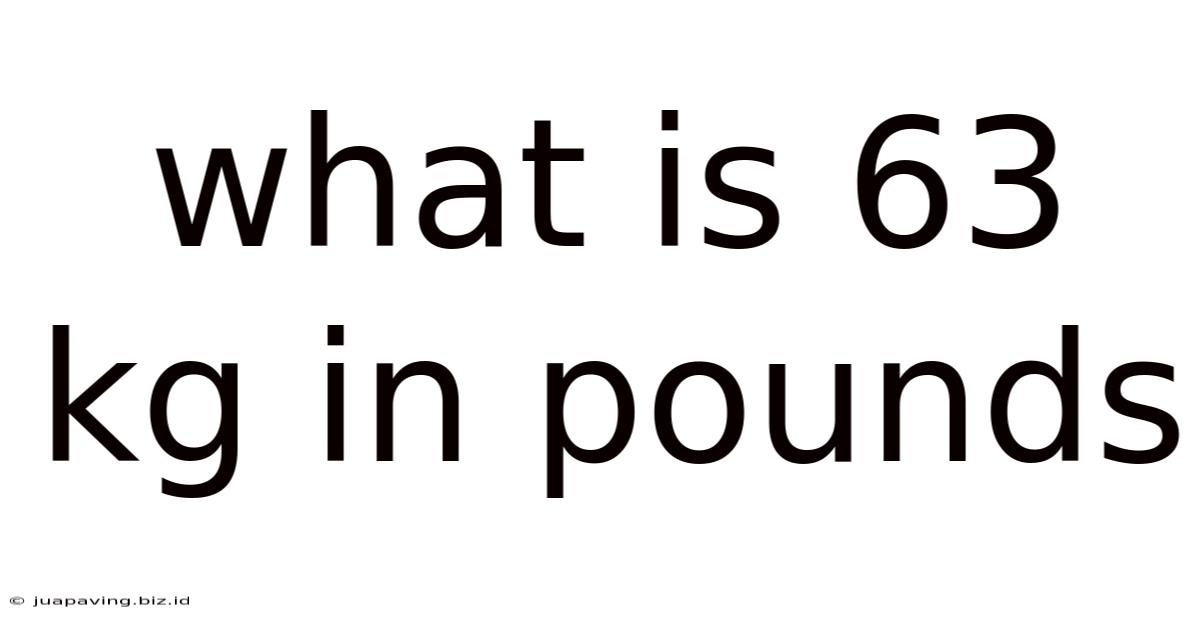 What Is 63 Kg In Pounds