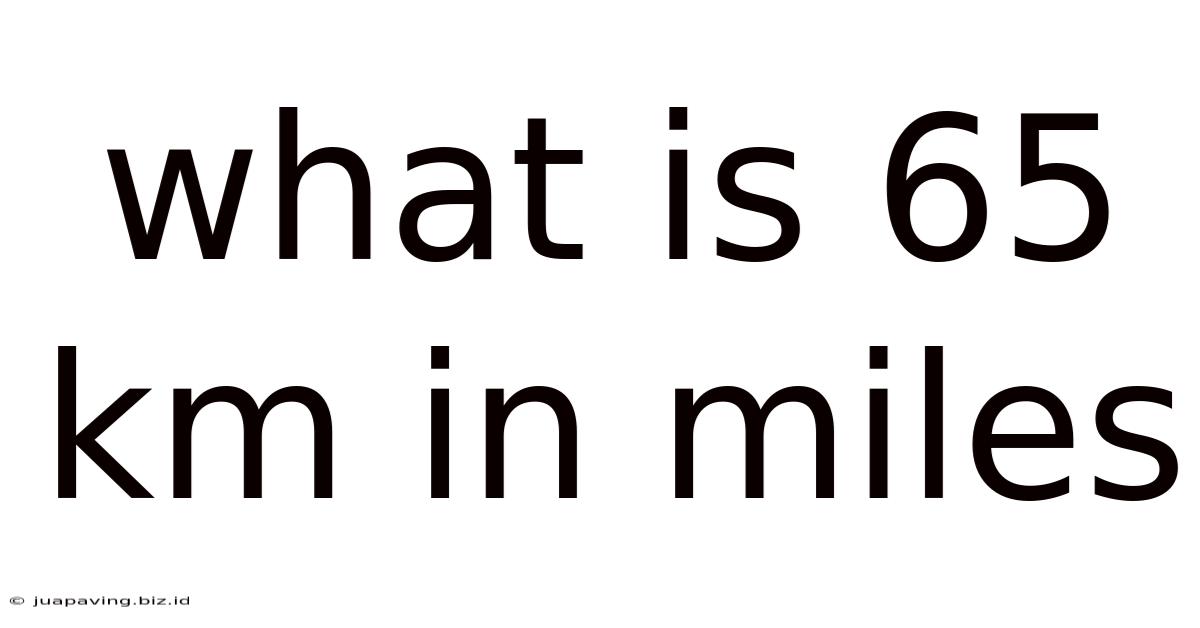 What Is 65 Km In Miles