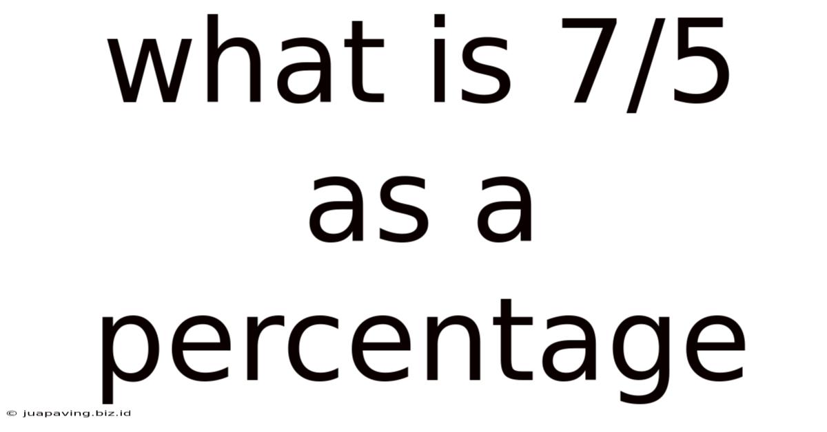 What Is 7/5 As A Percentage