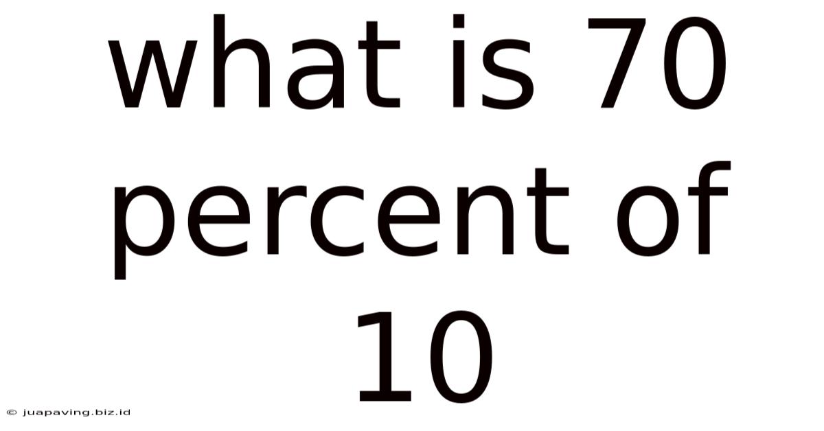 What Is 70 Percent Of 10