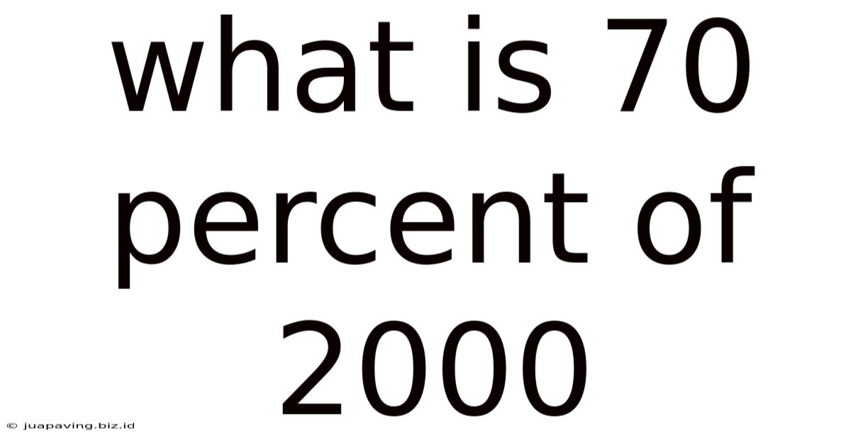 What Is 70 Percent Of 2000