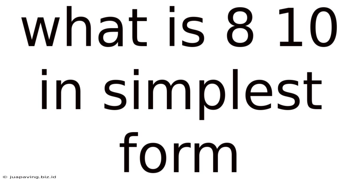 What Is 8/10 In Simplest Form
