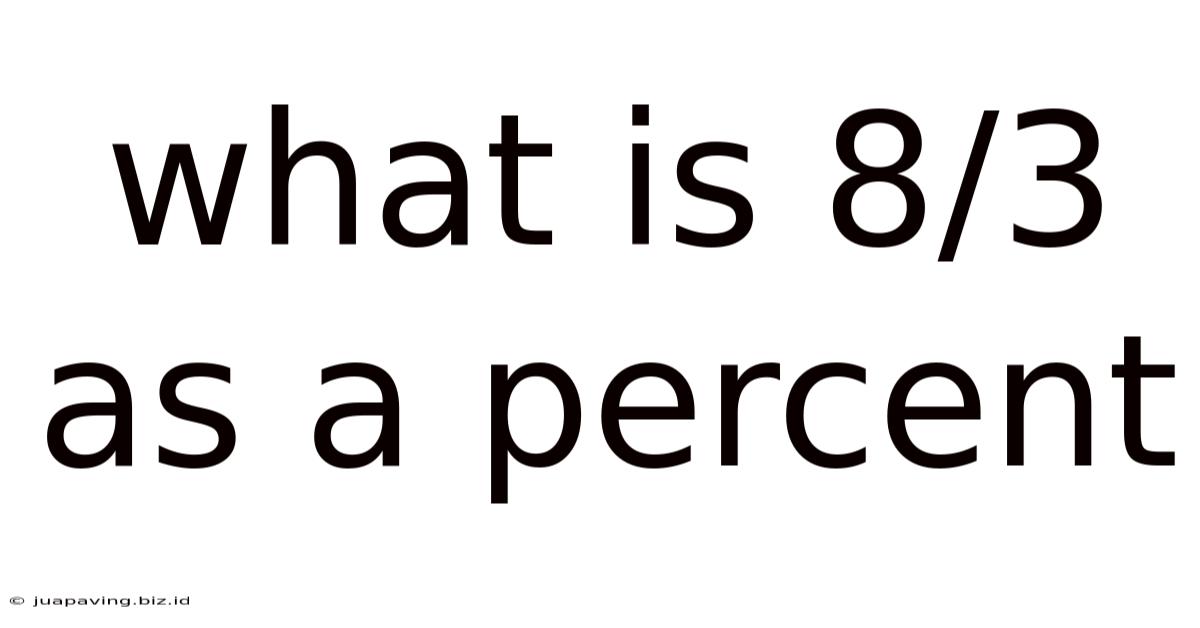 What Is 8/3 As A Percent