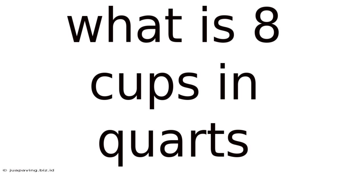 What Is 8 Cups In Quarts