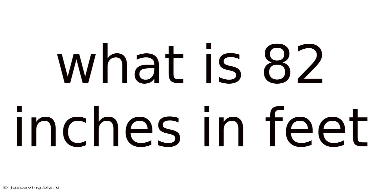 What Is 82 Inches In Feet