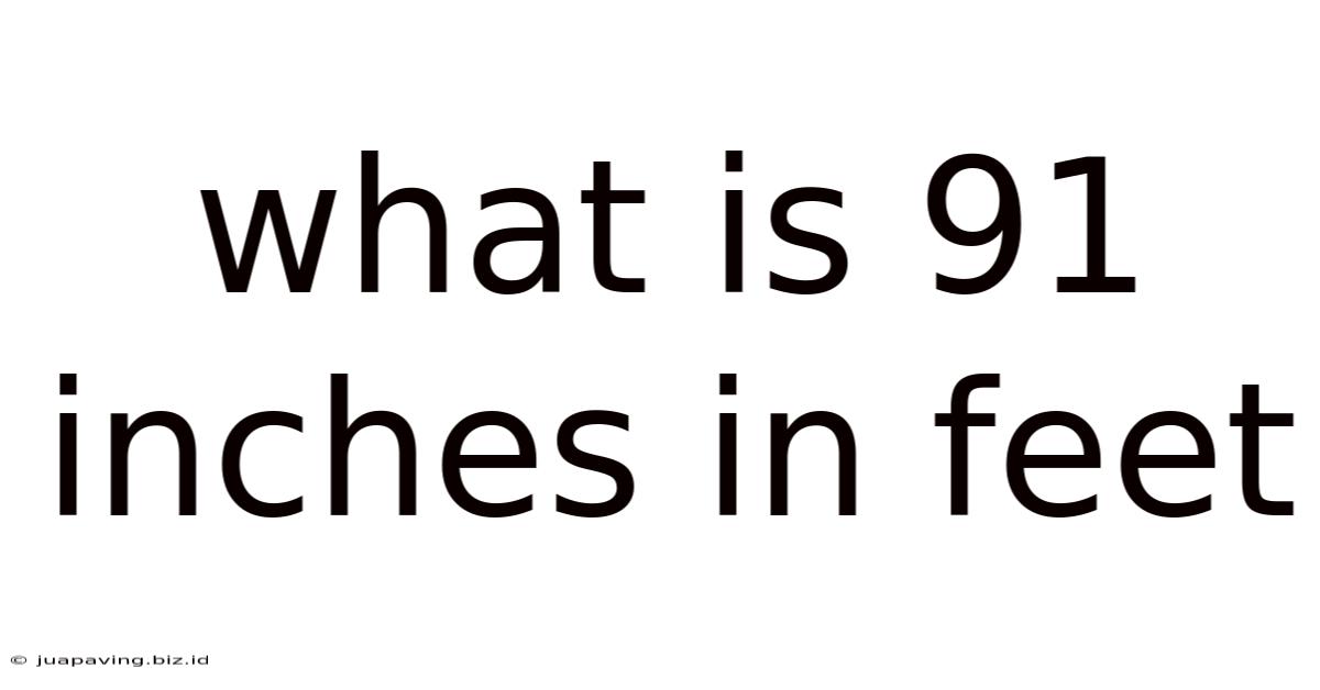 What Is 91 Inches In Feet
