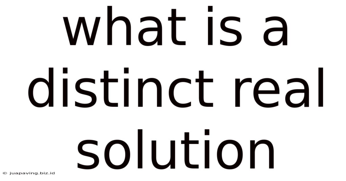 What Is A Distinct Real Solution