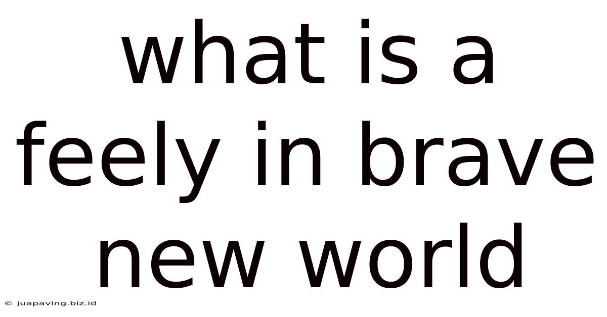 What Is A Feely In Brave New World