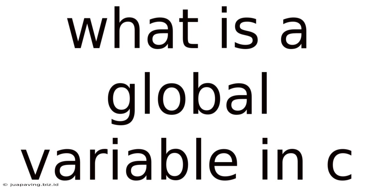 What Is A Global Variable In C