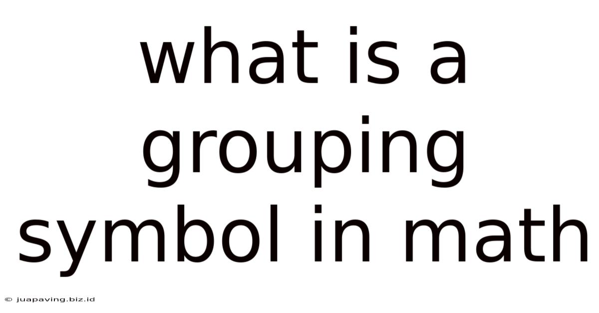 What Is A Grouping Symbol In Math