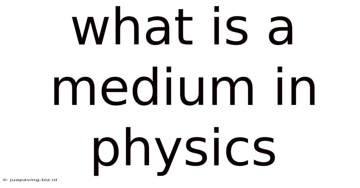 What Is A Medium In Physics