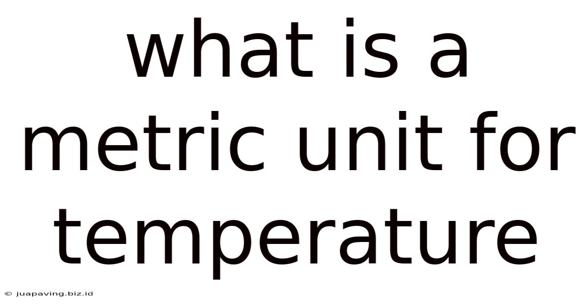 What Is A Metric Unit For Temperature