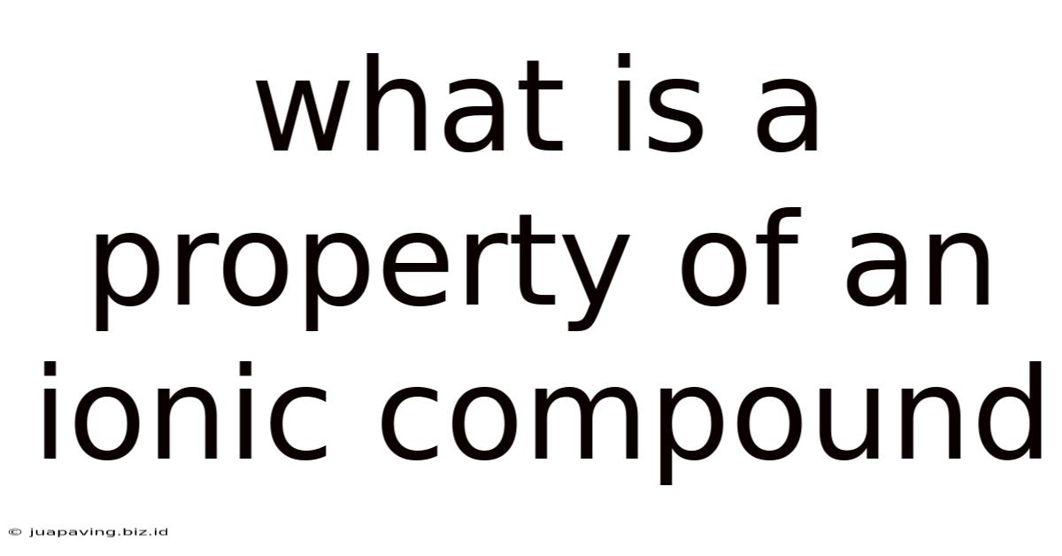 What Is A Property Of An Ionic Compound
