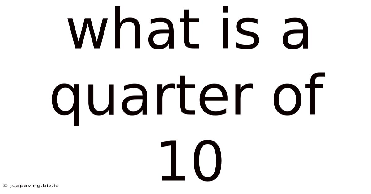 What Is A Quarter Of 10