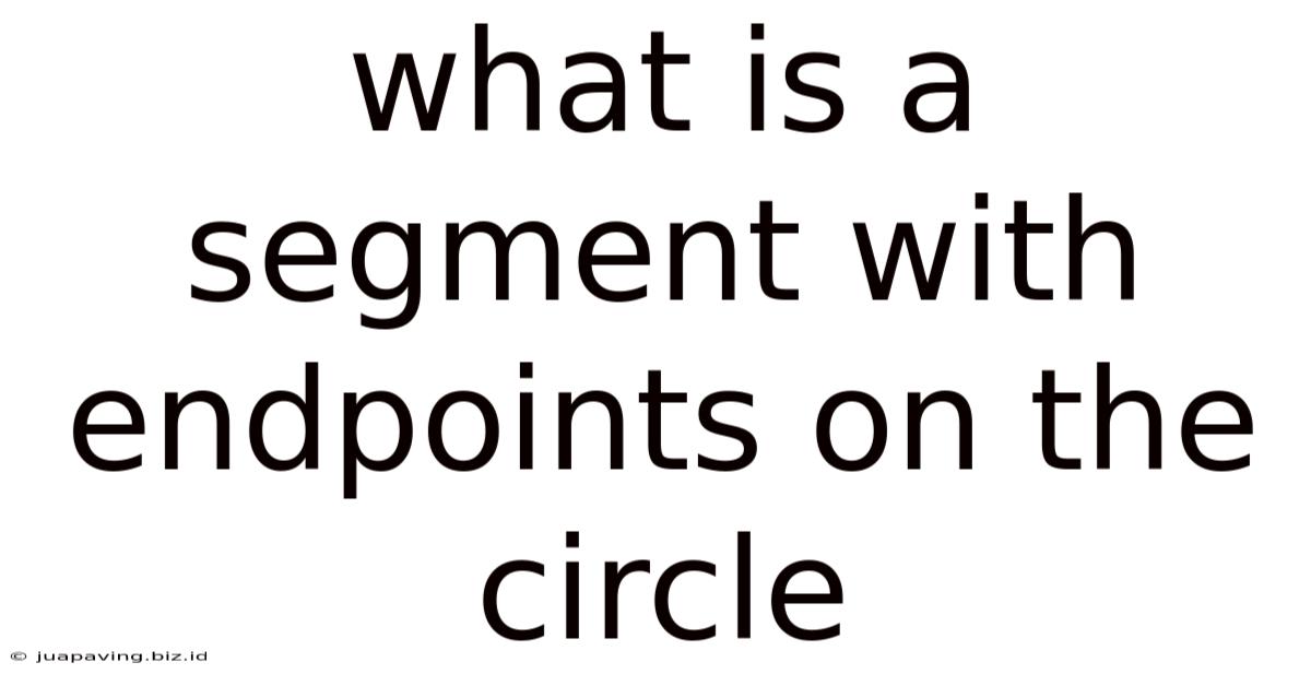 What Is A Segment With Endpoints On The Circle