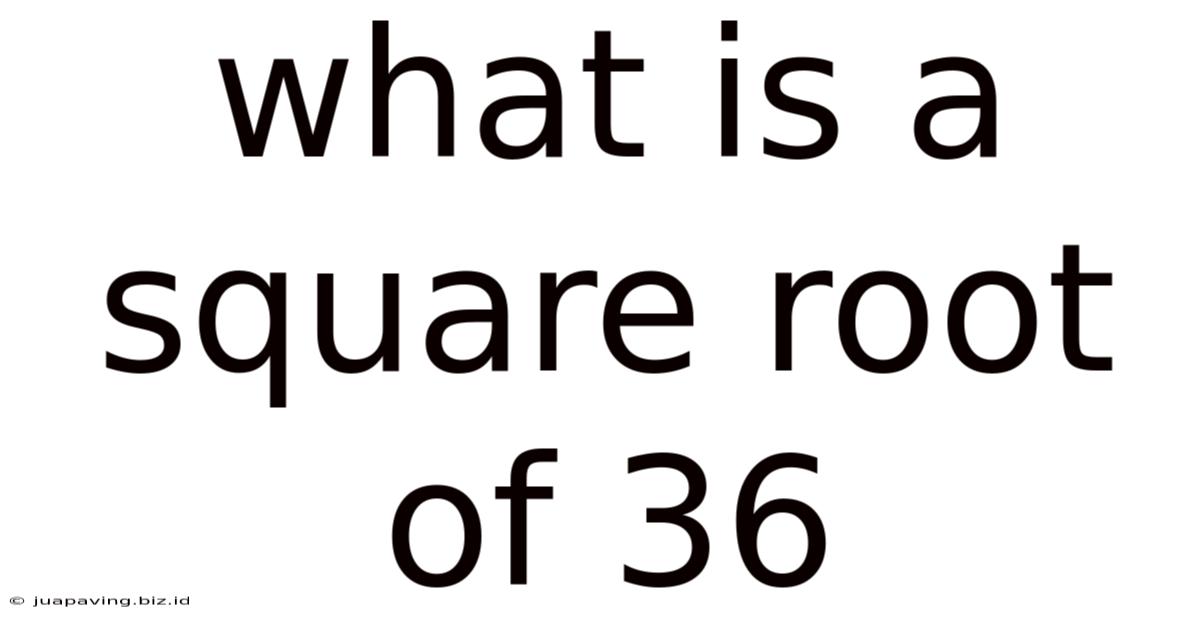 What Is A Square Root Of 36