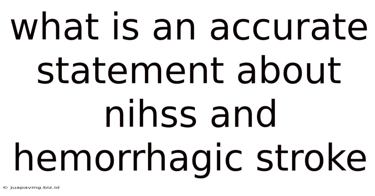 What Is An Accurate Statement About Nihss And Hemorrhagic Stroke