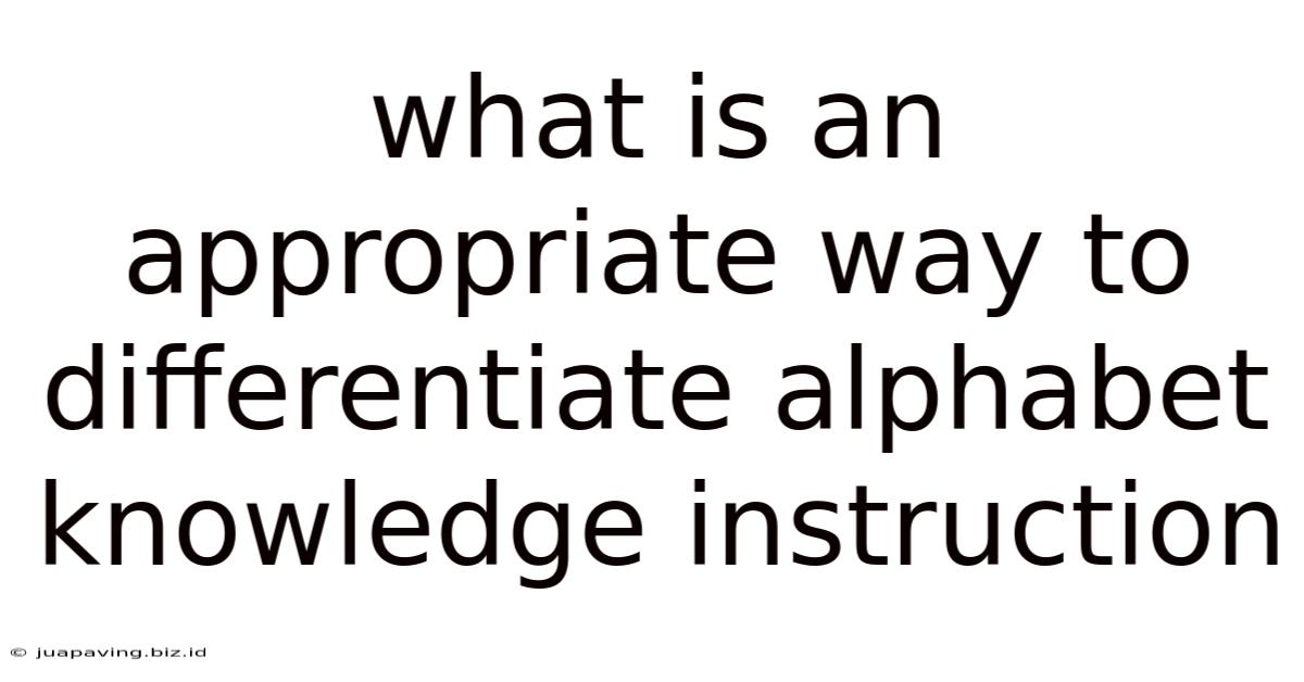 What Is An Appropriate Way To Differentiate Alphabet Knowledge Instruction