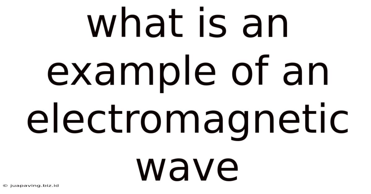 What Is An Example Of An Electromagnetic Wave