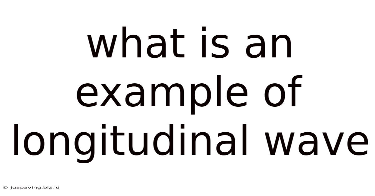 What Is An Example Of Longitudinal Wave