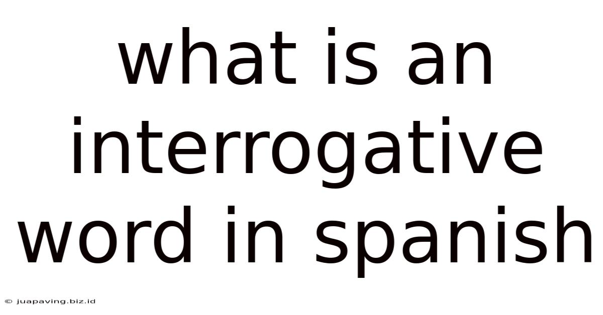 What Is An Interrogative Word In Spanish