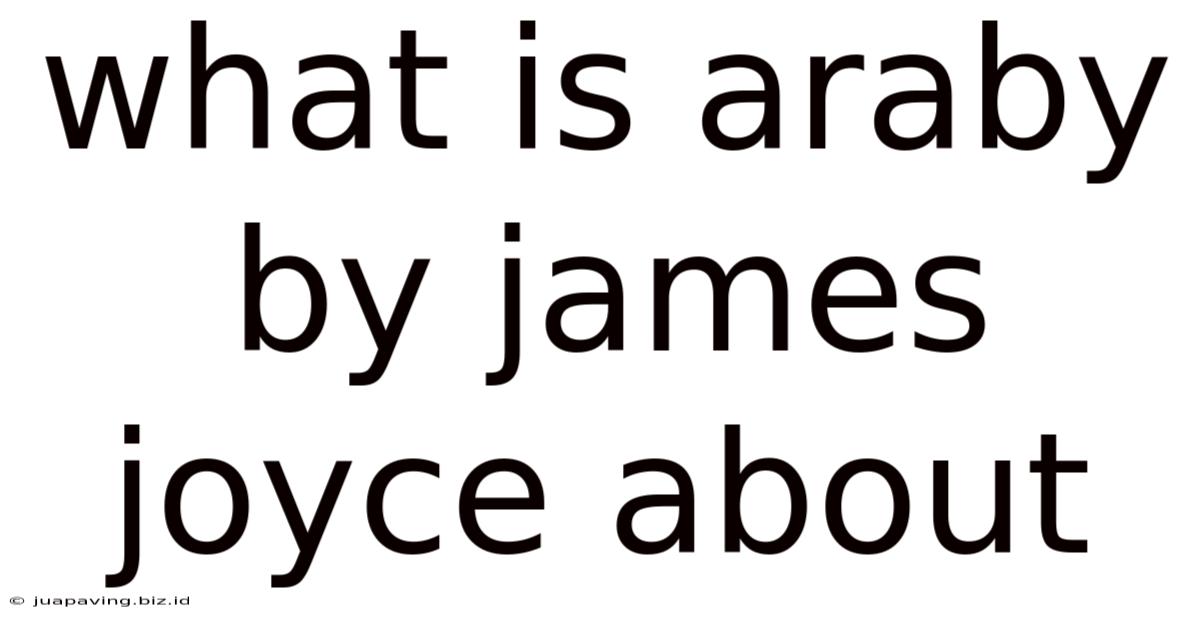 What Is Araby By James Joyce About