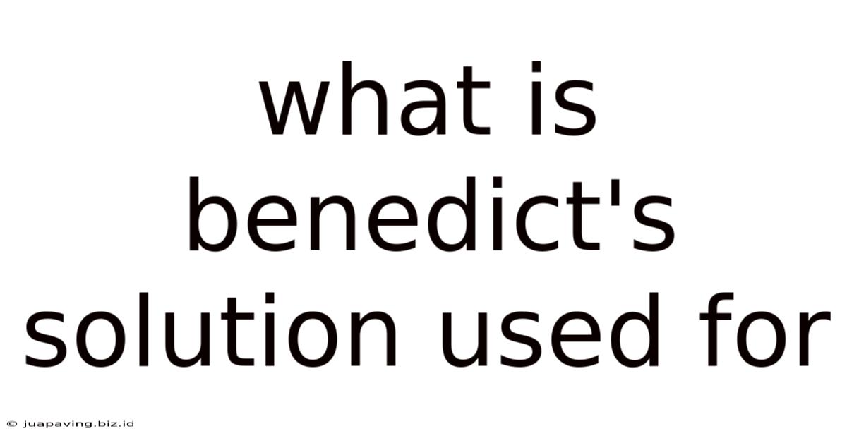 What Is Benedict's Solution Used For