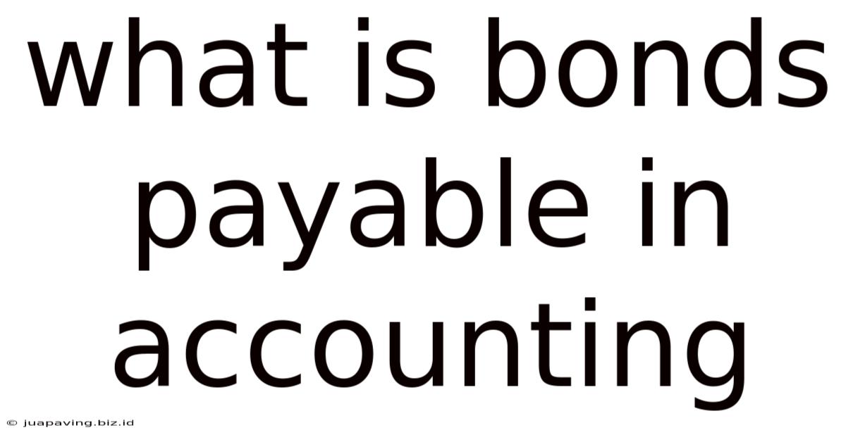 What Is Bonds Payable In Accounting