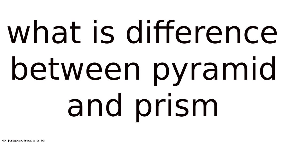 What Is Difference Between Pyramid And Prism