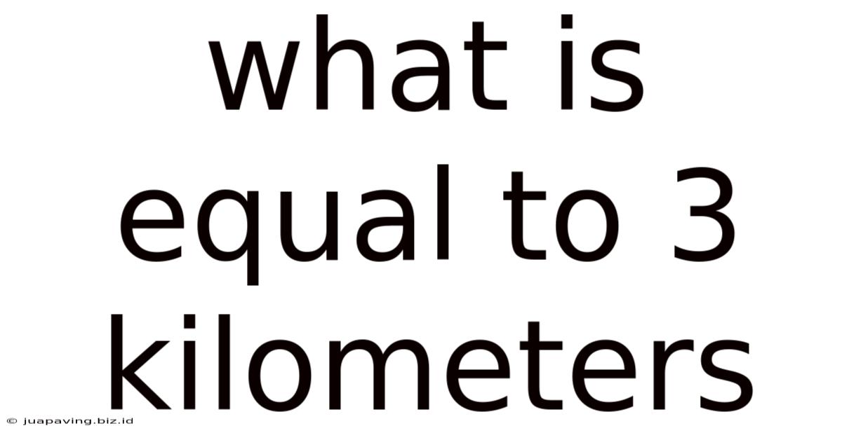 What Is Equal To 3 Kilometers