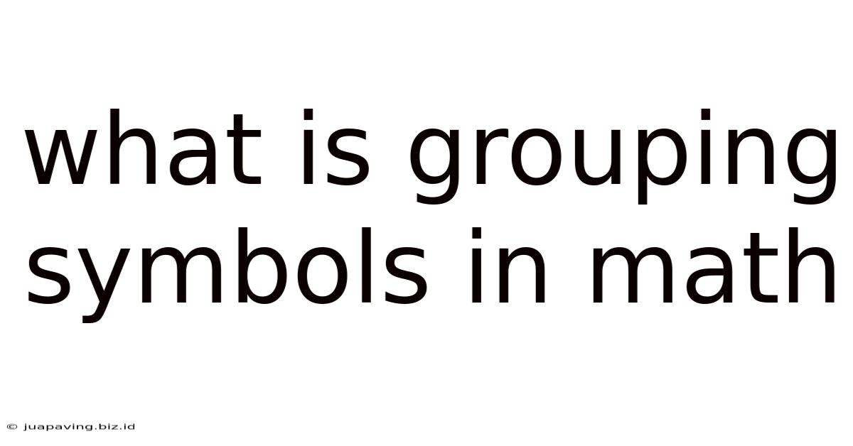 What Is Grouping Symbols In Math