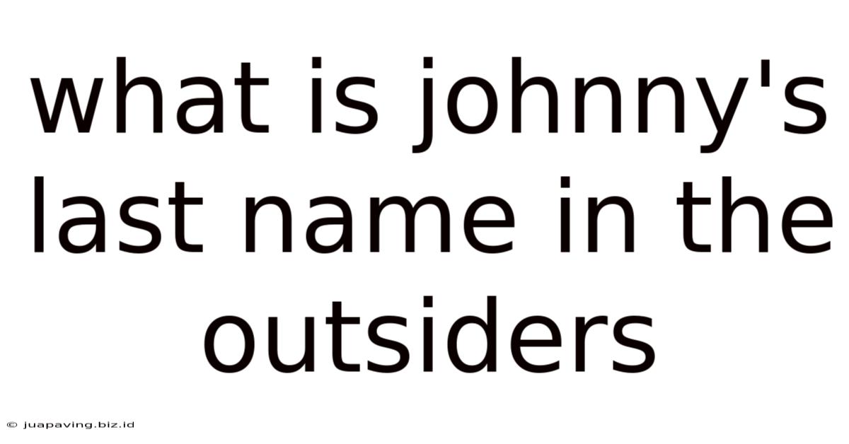 What Is Johnny's Last Name In The Outsiders