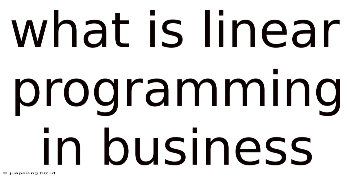 What Is Linear Programming In Business