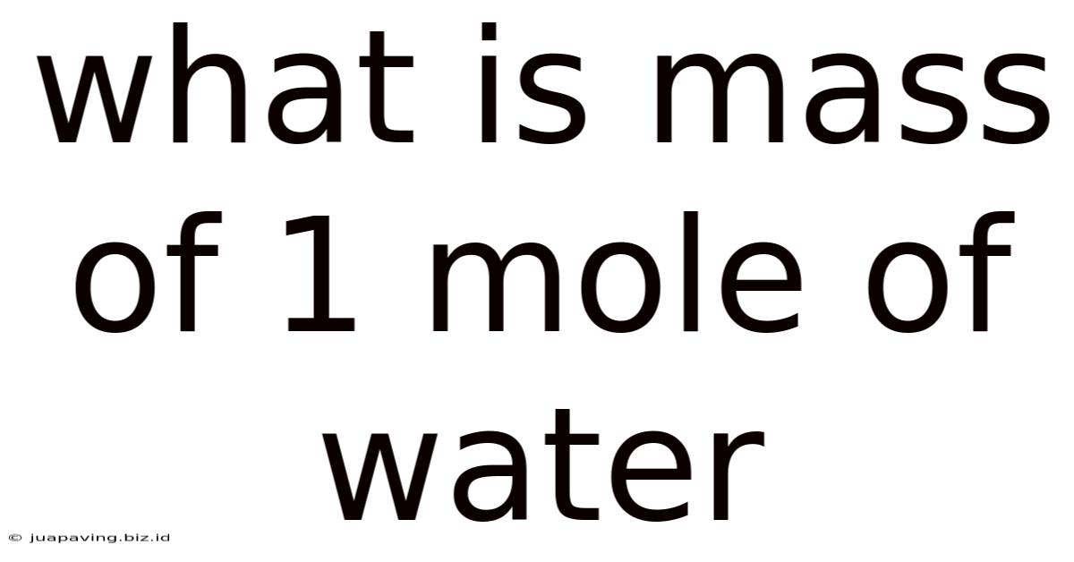 What Is Mass Of 1 Mole Of Water