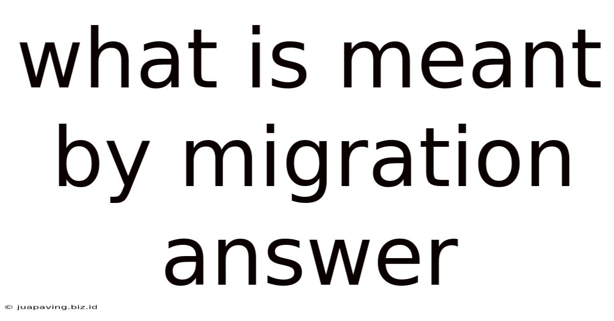 What Is Meant By Migration Answer
