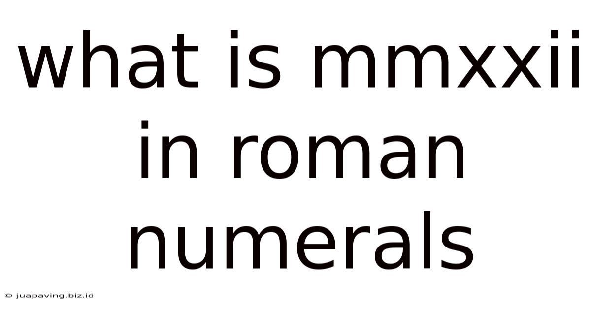 What Is Mmxxii In Roman Numerals