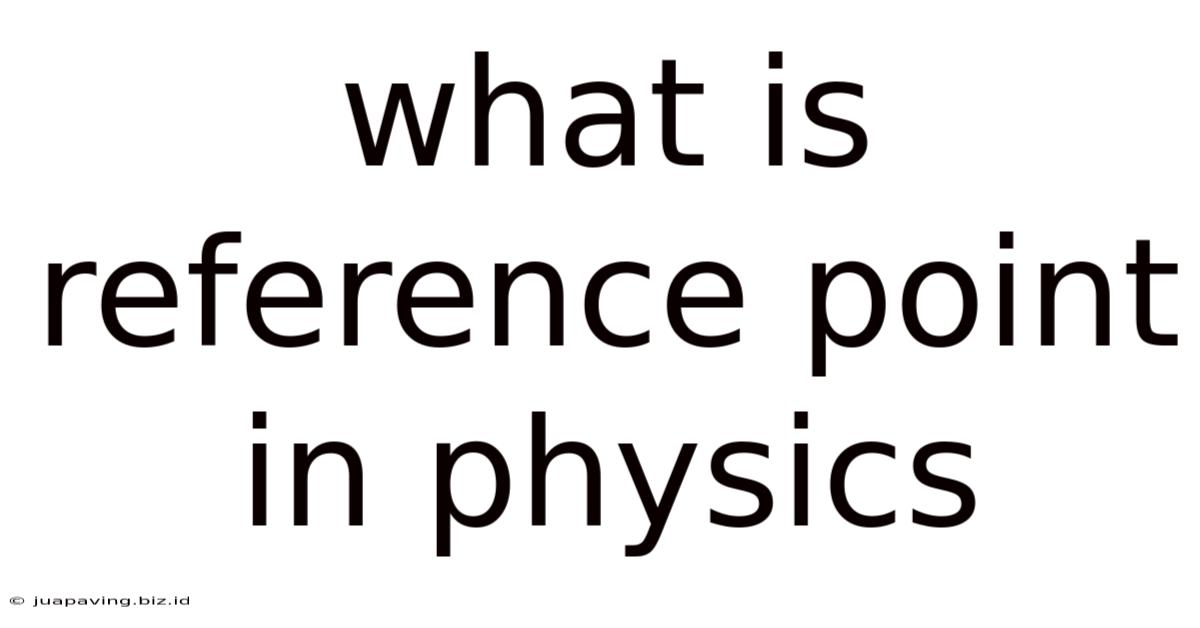 What Is Reference Point In Physics
